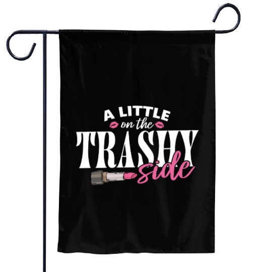 Little On The Trashy Side Funny Country Music Garden Flags