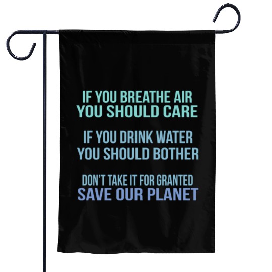 Don'T Take It For Granted Save Our Planet Garden Flags