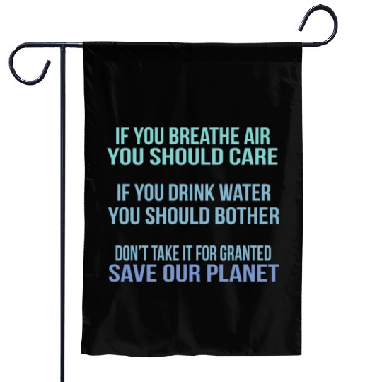 Don'T Take It For Granted Save Our Planet Garden Flags
