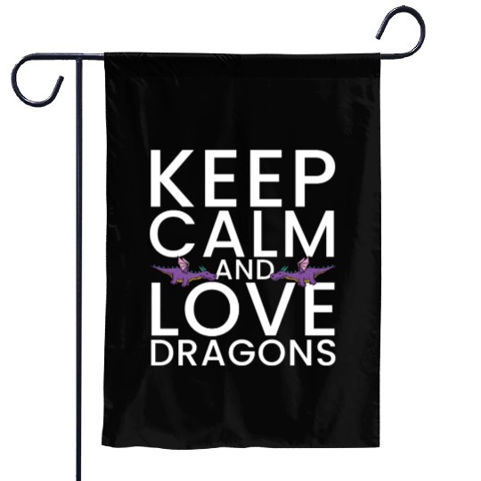 Keep Calm and Love Dragons Cool Fantasy Adventure Garden Flags