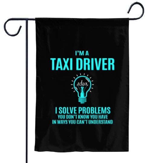 Taxi Driver Garden Flags - I Solve Problems Gift Item T