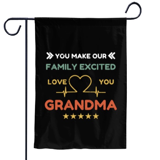 You make family excited love Grandma Heart Beat Garden Flags