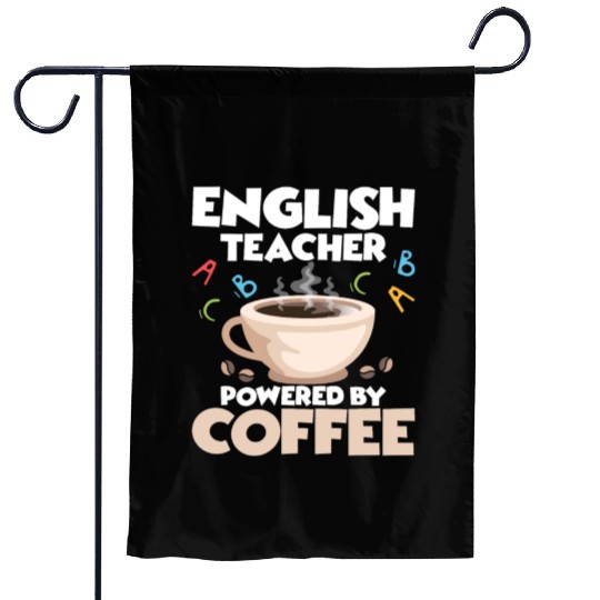 English Teacher Powered By Coffee Language Grammar Garden Flags
