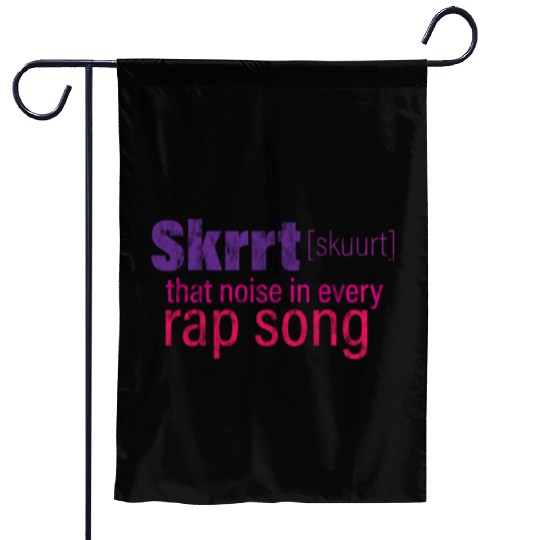 Skrrt That Noise In Every Rap Song 3 Garden Flags