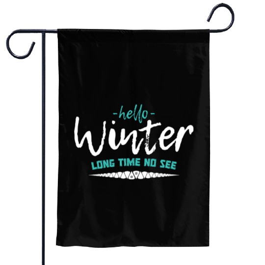 Hello winter long time no see motivational quote Garden Flags