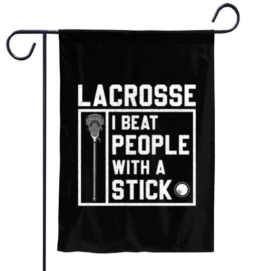 I Beat People With A Stick Funny Lacrosse Player Garden Flags