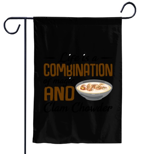 Life is a combination of magic and Clam Chowder Garden Flags