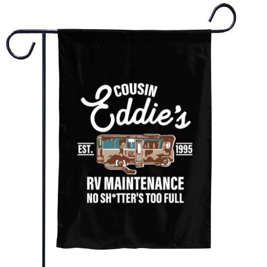 Cousin Eddie's Est.1995 Rv Maintenance No Shtter's Garden Flags