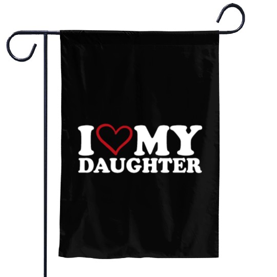 I Love My Daughter Garden Flags