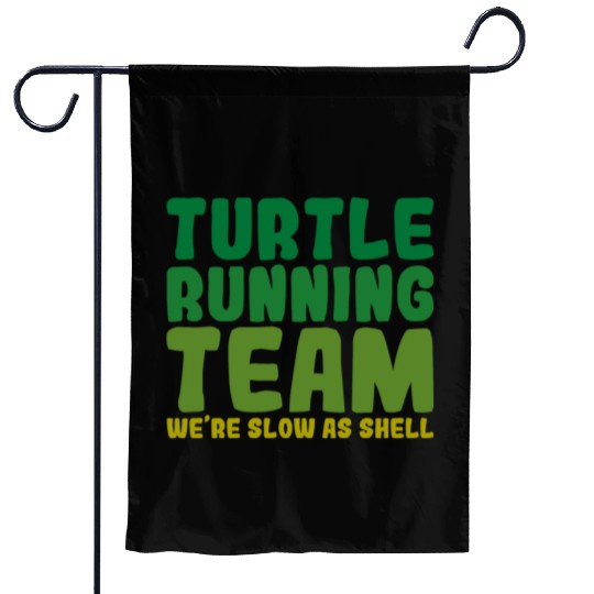 Turtle Running Team, We're Slow As Shell Garden Flags