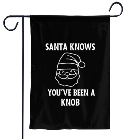 FUNNY Santa quote : Santa Knows You've Been Good Garden Flags