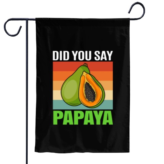 Did You Say Papaya Garden Flags