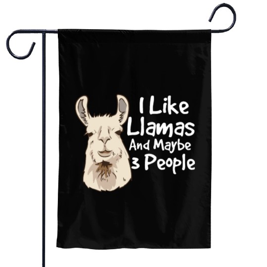 I like llamas and maybe 3 people llama saying Garden Flags