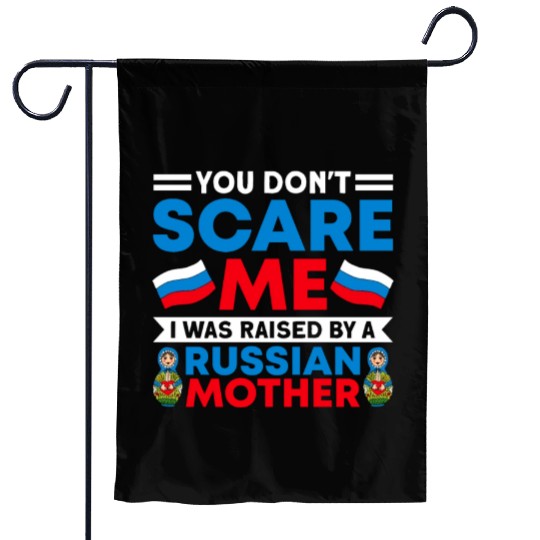 Funny You Don't Scare Me I Was Raised By A RUSSIAN Garden Flags