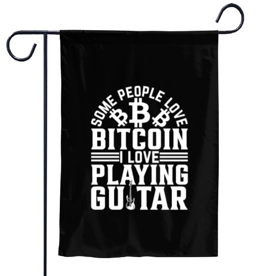 Guitar Player Some People Love Bitcoin I Love Play Garden Flags