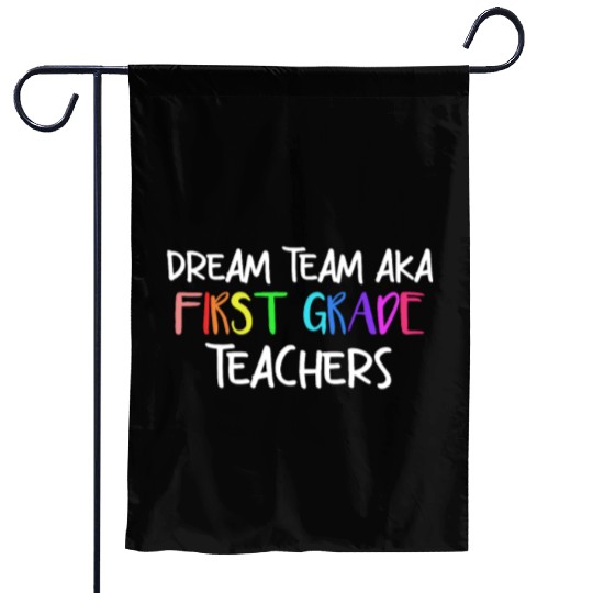 Dream Team Aka First Grade Teachers Garden Flags