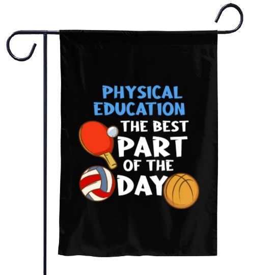 Physical Education The Best Part Of The Day Garden Flags