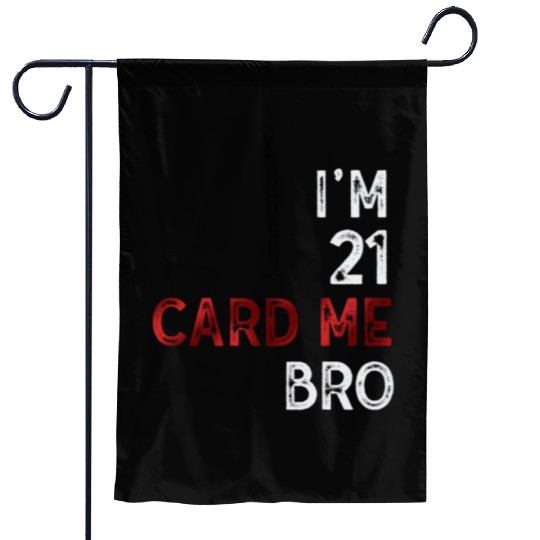I'm 21 Card Me Bro 21 Years Old 21st Birthday Garden Flags