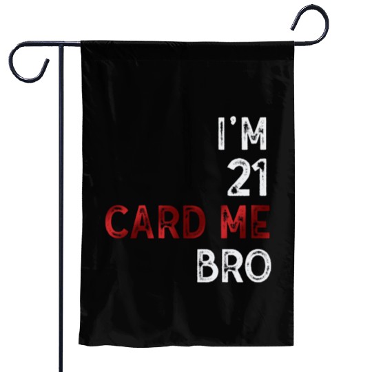I'm 21 Card Me Bro 21 Years Old 21st Birthday Garden Flags