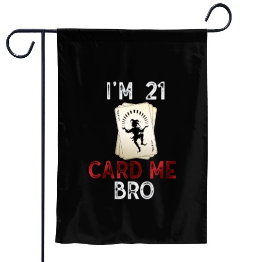 I'm 21 Card Me Bro 21 Years Old 21st Birthday Garden Flags