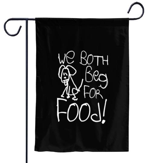 we both beg for food! Garden Flags