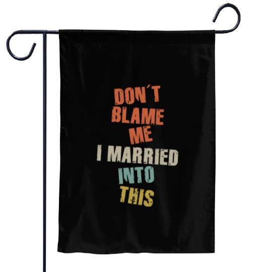 Don't Blame Me I Married Into This Men Women Funny Garden Flags