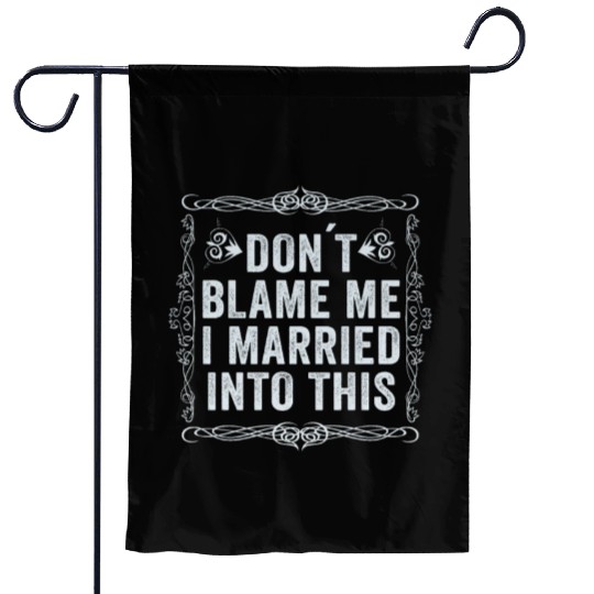 Don't Blame Me I Married Into This Men Women Funny Garden Flags