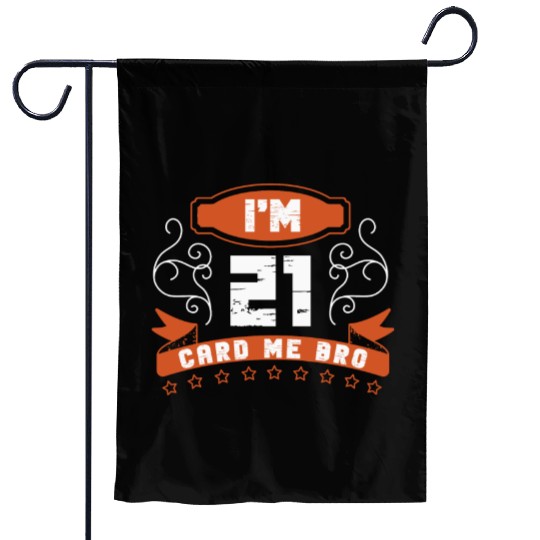 I'm 21 Card Me Bro 21 Years Old 21st Birthday Garden Flags