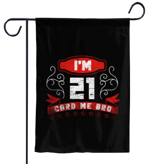 I'm 21 Card Me Bro 21 Years Old 21st Birthday Garden Flags