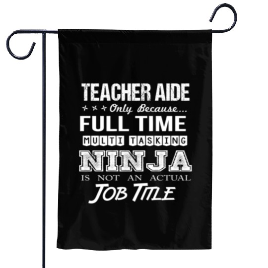 Teacher Aide Garden Flags - Multitasking Ninja Job Gift