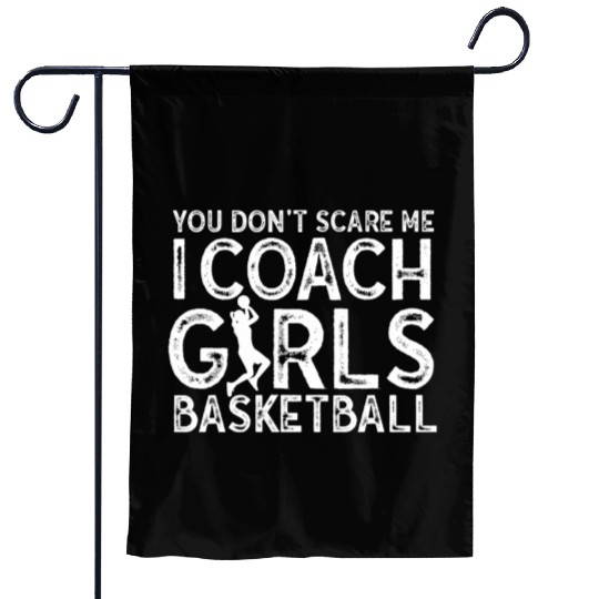 You Don't Scare Me I Coach Girls Basketball Sports Garden Flags