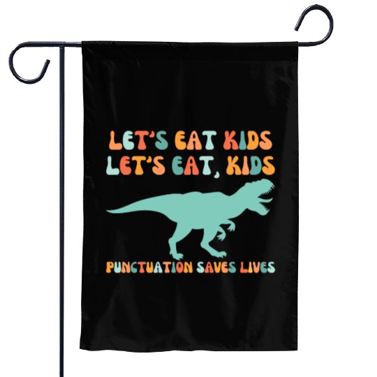 Let's Eat Kids Punctuation Saves Lives Garden Flags