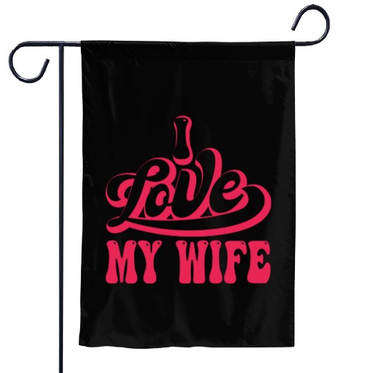I love my wife Garden Flags