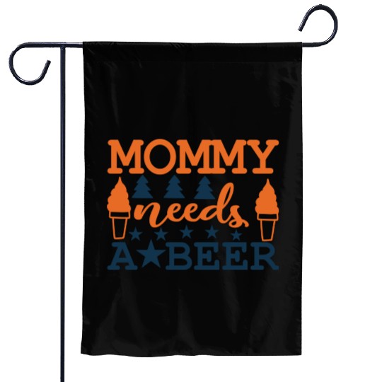 Mommy needs a BEER Garden Flags