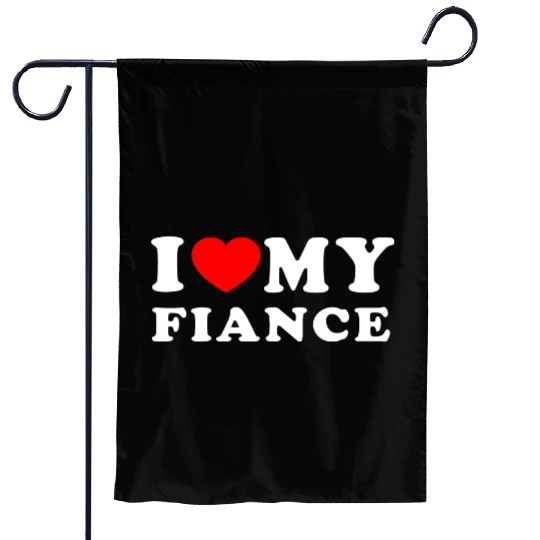 I Love My Fiance I Heart My Fiance Garden Flags