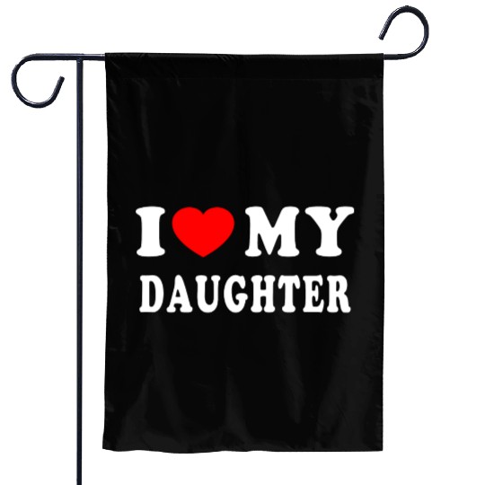 I Love My Daughter Garden Flags