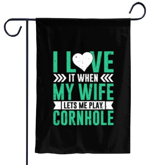 I love it when my wife lets me play cornhole Garden Flags