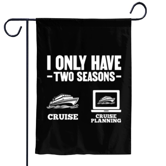 I Only Have Two Seasons Cruise Cruise Planning Garden Flags