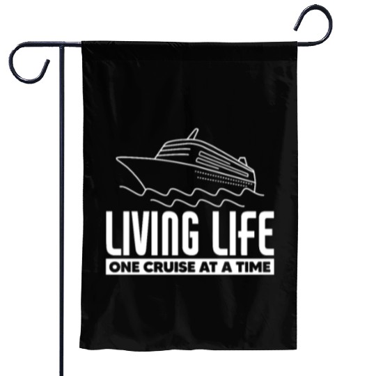 Living Life One Cruise At A Time Garden Flags