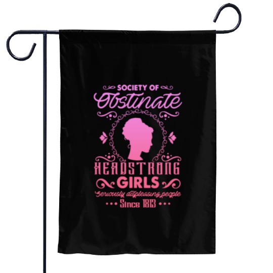 Society for Obstinate Headstrong Girls Since 1813 Garden Flags