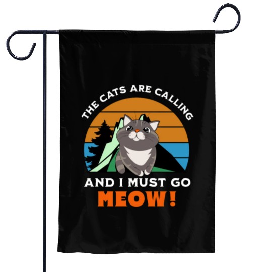 the cats are calling, and i must go, meow Garden Flags