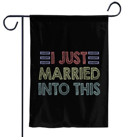 I Just Married Into This Men Women Funny Marriage Garden Flags