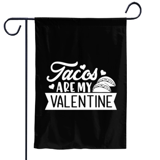 Galentines Day Tacos Are My Valentine Valentines Garden Flags