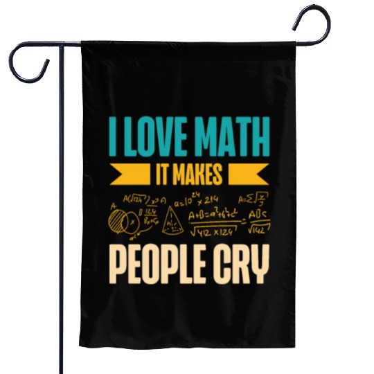 I Love Math It Makes People Cry Math Teacher Garden Flags