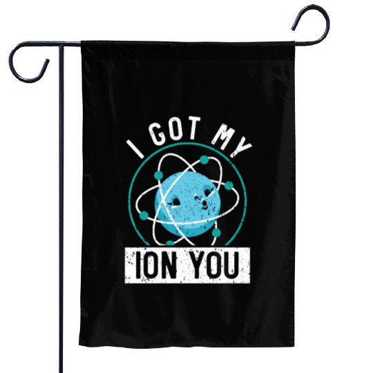 I Got My Ion You Science Future Scientist Biology Garden Flags