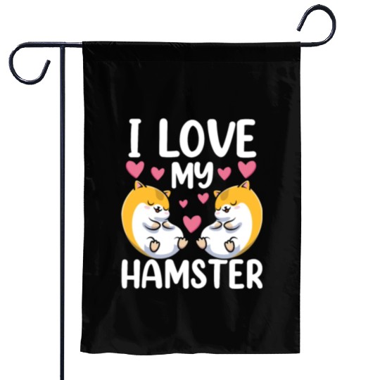 I Love My Hamster Cute Pet Animal Owner Garden Flags