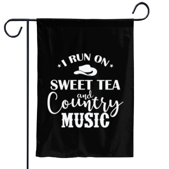I run on Sweet Tea and Country Music USA Garden Flags