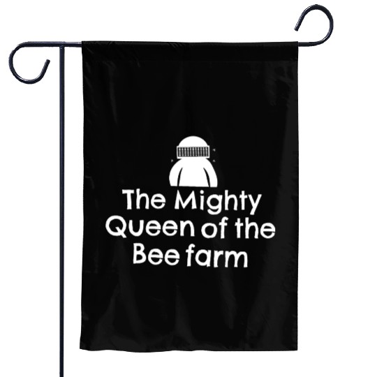 The mighty Queen of the bee farm Garden Flags