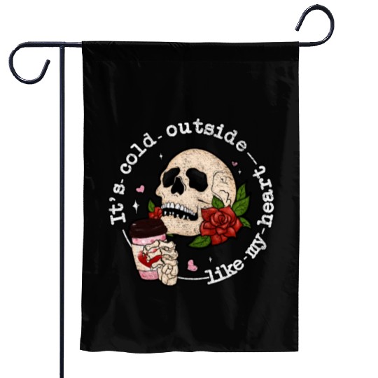 It's Cold Outside Like My Anti Valentine's Day Garden Flags