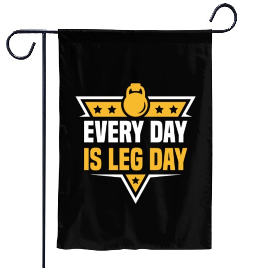 Every Day Is Leg Day Funny For Gym Lover Garden Flags